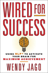 Wired for Success: Using Nlp* to Activate Your Brain for Maximum Achievement by Wendy Jago Best Selling Novel KS